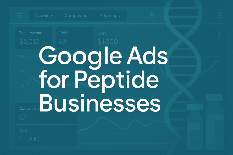 Beginner’s Guide to Google Ads for Peptide Businesses