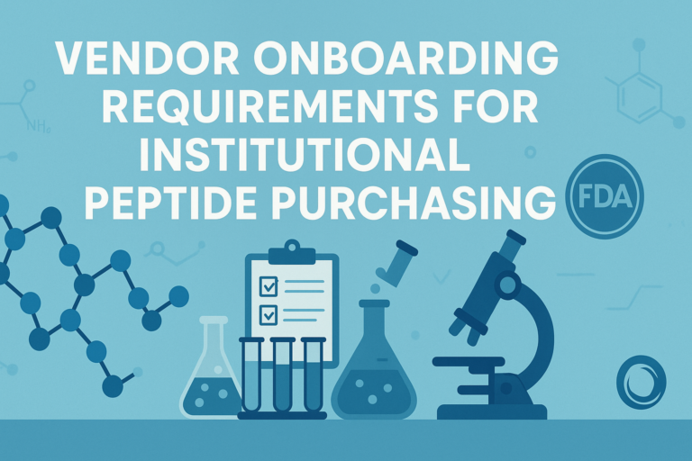 Vendor Onboarding Requirements for Institutional Peptide Purchasing
